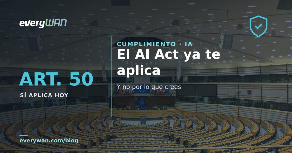 El AI Act ya aplica desde el 2 de agosto de 2026: qué obligaciones entraron de verdad, qué aplazó el Ómnibus digital sobre IA y el checklist de inventario de everyWAN