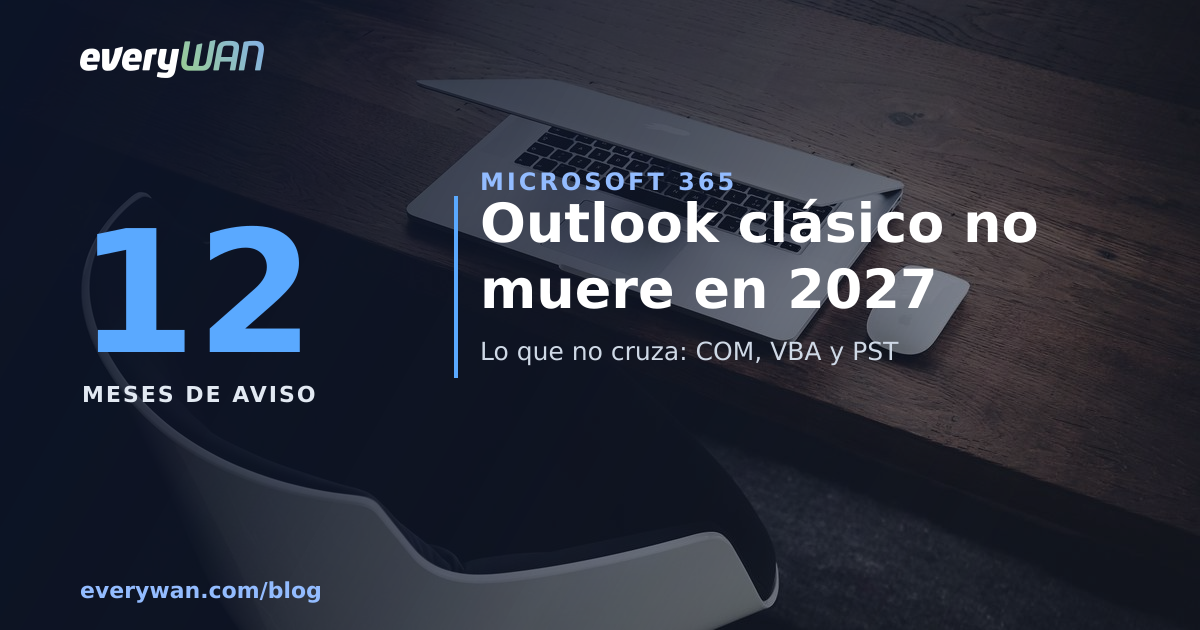 Classic Outlook does not die in 2027: what dies is your COM add-in