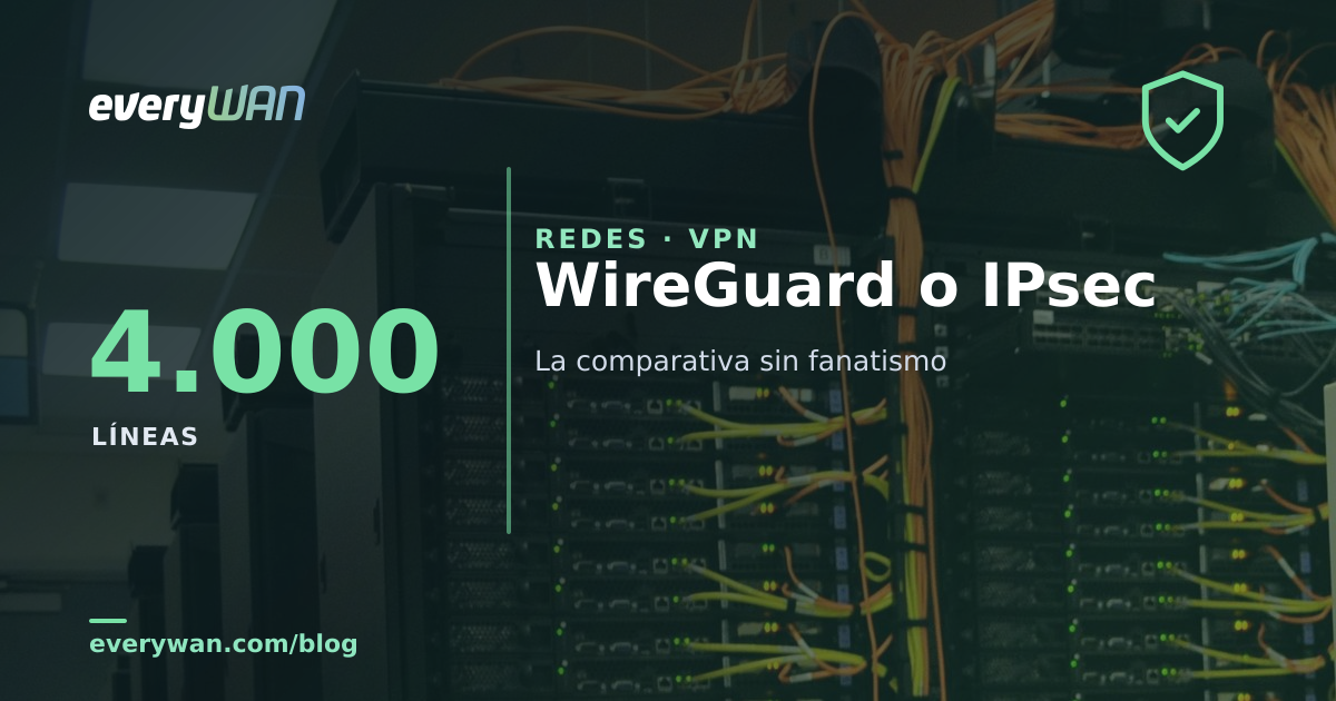 WireGuard o IPsec: comparativa honesta entre los dos protocolos de túnel, con el criterio de everyWAN sobre cuál usar en cada caso y el calendario post-cuántico europeo
